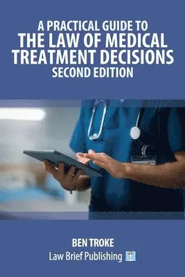 Ben Troke - Practical Guide to the Law of Medical Treatment Decisions - Second Edition, Häftad. Tillgänglighet: Lägg i varukorg