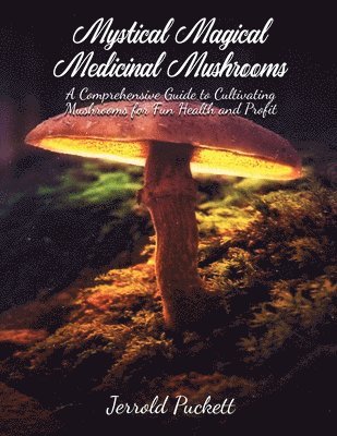 Jerrold Puckett - Mystical Magical Medicinal Mushrooms, Häftad