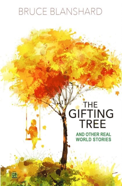 Bruce Blanshard - Gifting Tree. And Other Real World Stories, E-bok