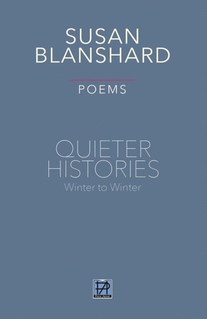 Susan Blanshard - QUIETER HISTORIES Poems Winter To Winter, E-bok