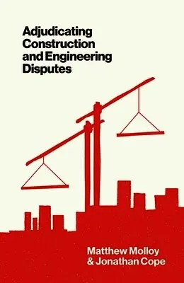 Matthew Molloy, Jonathan Cope - Adjudicating Construction and Engineering Disputes, Inbunden. Tillgänglighet: Lägg i varukorg