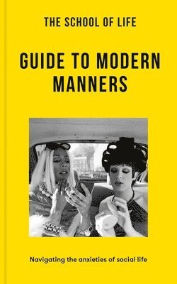 The School of Life - The School of Life: Guide to Modern Manners: Navigating the Anxieties of Social Life, Häftad