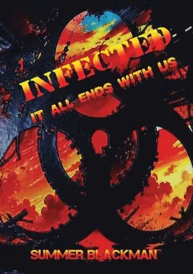 Summer Blackman - Infected, it all ends with us, Häftad. Tillgänglighet: Lägg i varukorg