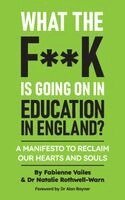 Fabienne Vailes, Natalie Rothwell-Warn - What the F**K Is Going on in Education in England, Häftad. Tillgänglighet: Lägg i varukorg