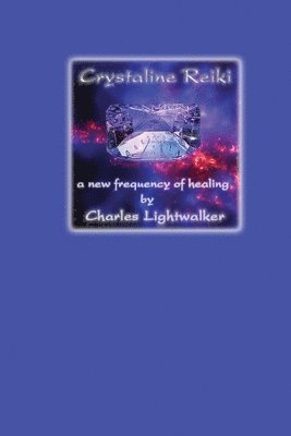 Charles Lightwalker - Crystaline Reiki, Häftad. Tillgänglighet: Lägg i varukorg
