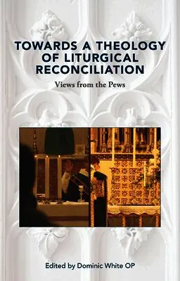 Towards a Theology of Liturgical Reconciliation
