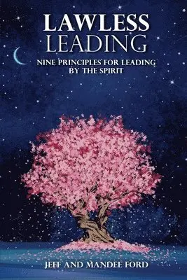Jeff & Mandee Ford - Lawless Leading - Nine Principles for Leading by the Spirit, Häftad. Tillgänglighet: Lägg i varukorg