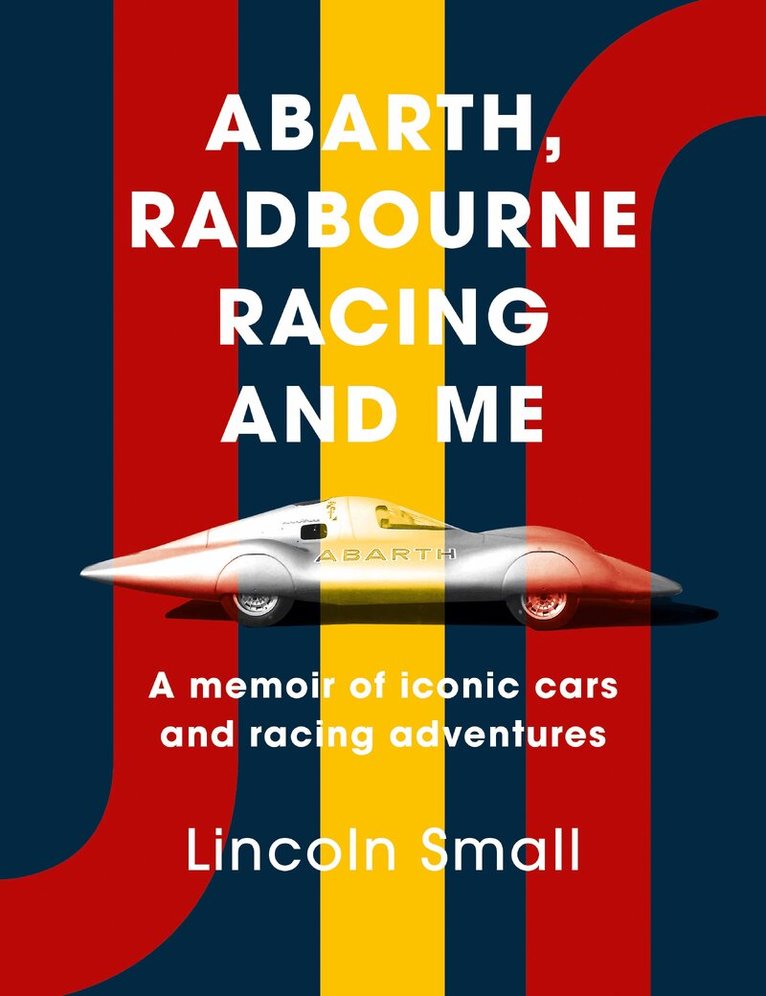 Lincoln Small - Abarth, Radbourne Racing and Me, Inbunden