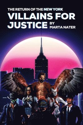 Marta Nater - Return Of The NY Villains For Justice, Häftad