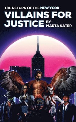 Marta Nater - Return Of The NY Villains For Justice, Inbunden
