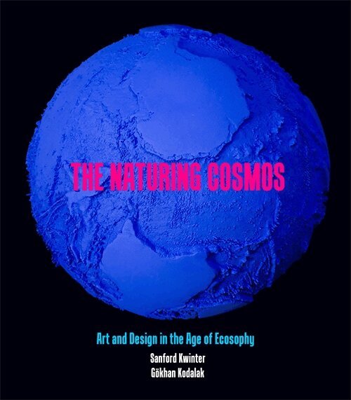 Sanford Kwinter, Gökhan Kodalak, Sanford Kwinter, Gökhan Kodalak - The Naturing Cosmos, Häftad
