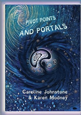 Caroline Johnstone, Karen Mooney - Pivot Points and Portals, Häftad