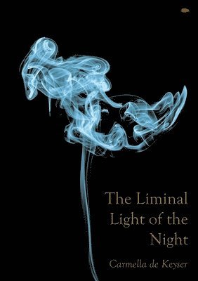 Carmella de Keyser - Liminal Light of the Night, Häftad