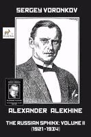 Sergey Voronkov - Alexander Alekhine - The Russian Sphinx, Häftad
