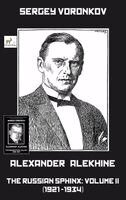 Sergey Voronkov - Alexander Alekhine - The Russian Sphinx, Inbunden