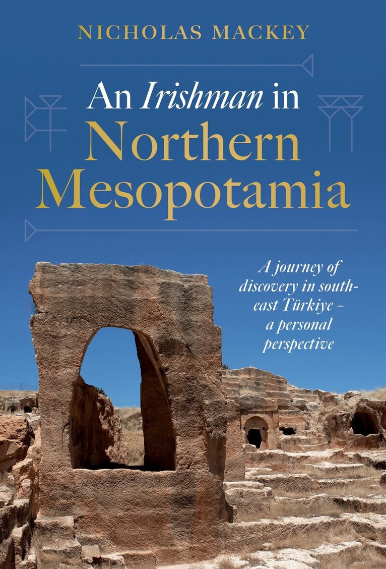 Nicholas Mackey - Irishman in Northern Mesopotamia, Inbunden