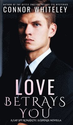 Connor Whiteley - Love Betrays You, Inbunden