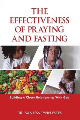 Vanessa Lynn Estes - Effectiveness of Praying and Fasting, Häftad