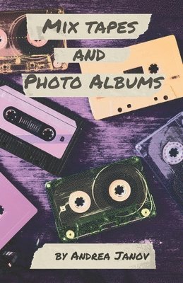 Andrea Janov - Mix Tapes and Photo Albums, Häftad. Tillgänglighet: Lägg i varukorg