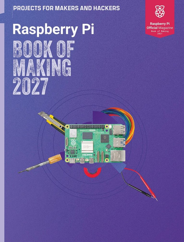 The Makers of Raspberry Pi Official magazine - Book of Making 2027, Häftad