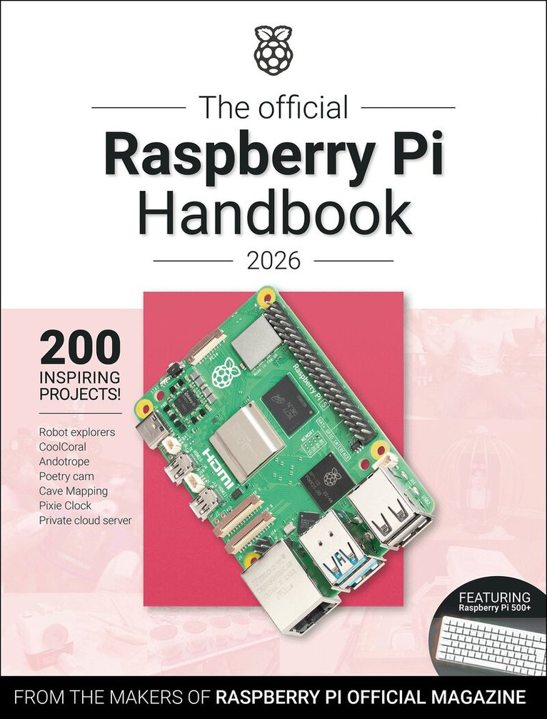 The Makers of Raspberry Pi Official Magazine - Official Raspberry Pi Handbook 2026, Häftad