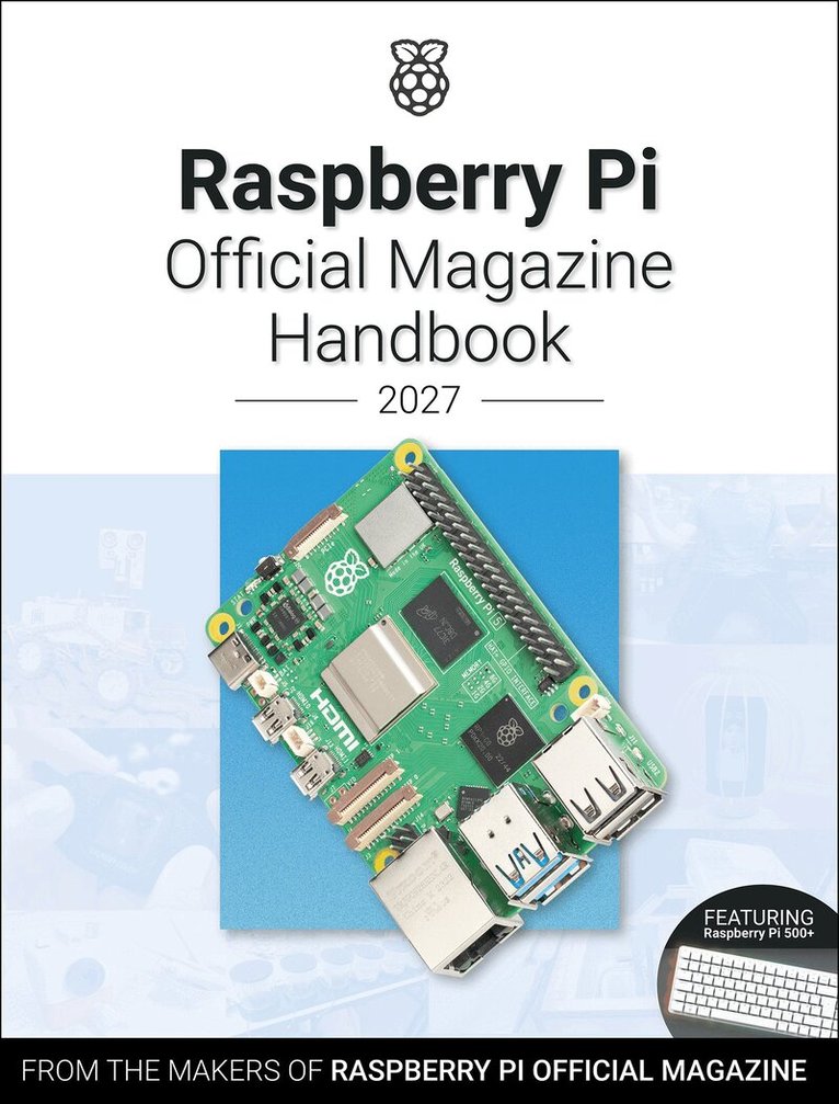 The Makers of Raspberry Pi Official Magazine - Raspberry Pi Official Magazine Handbook 2027, Häftad
