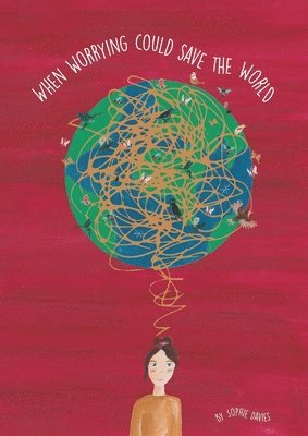 Sophie Davenport - When Worry Could Save The World, Häftad
