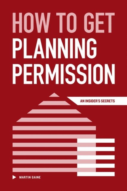 Martin Gaine - How to Get Planning Permission - An Insider's Secrets, E-bok. Tillgänglighet: Lägg i varukorg