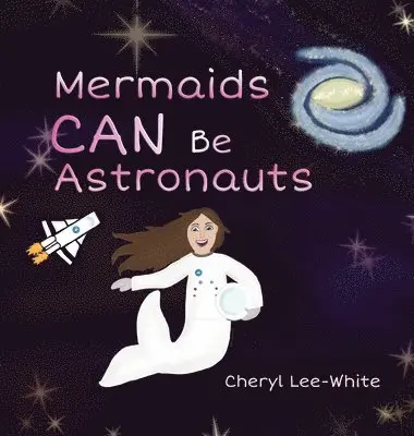 Cheryl Lee-White - Mermaids CAN Be Astronauts, Inbunden. Tillgänglighet: Lägg i varukorg