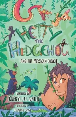 Cheryl Lee-White - Hetty the Hedgehog and the Mexican Jungle, Häftad. Tillgänglighet: Lägg i varukorg