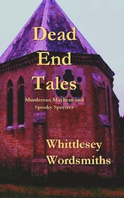 Whittlesey Wordsmiths - Dead End Tales, Häftad
