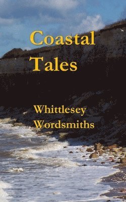 Whittlesey Wordsmiths - Coastal Tales, Häftad