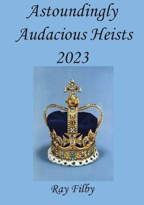 Ray Filby - Astoundingly Audacious Heists 2023, Häftad. Tillgänglighet: Lägg i varukorg