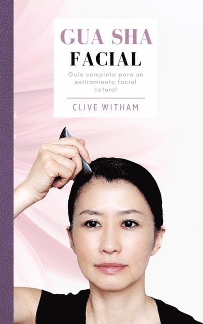 Clive Witham - Gua sha Facial, E-bok