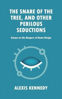 Alexis Kennedy - Snare of the Tree, and Other Perilous Seductions, Häftad