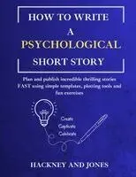 Hackney And Jones - How To Write A Psychological Short Story, Häftad. Tillgänglighet: Lägg i varukorg
