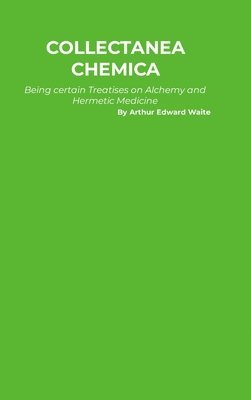 Arthur Edward Waite - Collectanea Chemica, Inbunden