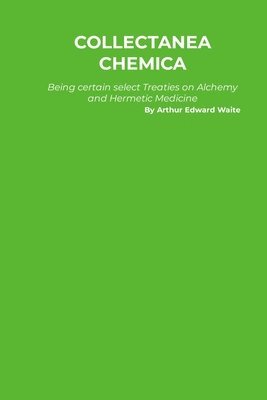 Arthur Edward Waite - Collectanea Chemica, Häftad
