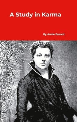 Annie Besant - Study in Karma, Inbunden