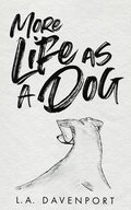 More Life as a Dog