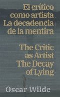 El cri?tico como artista - La decadencia de la mentira / The Critic as Artist - The Decay of Lying