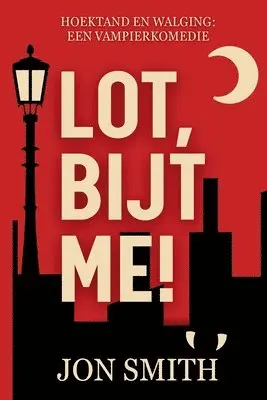 Jon Smith - Lot, Bijt Me!, Häftad. Tillgänglighet: Lägg i varukorg