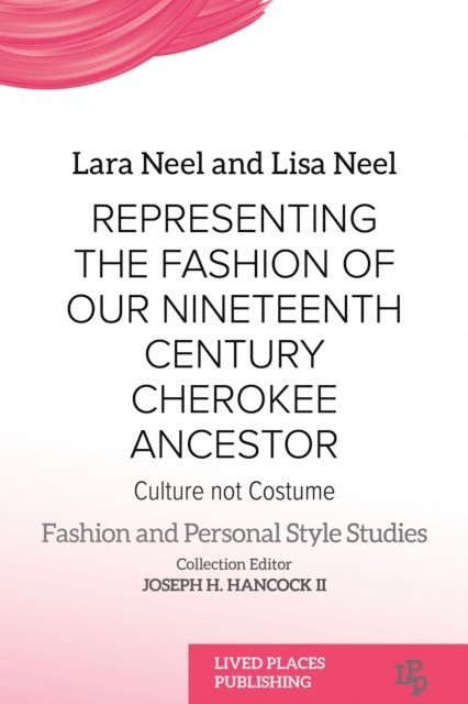 Lisa Neel, Lara Neel - Representing the Fashion of Our Nineteenth Century Cherokee Ancestor, E-bok