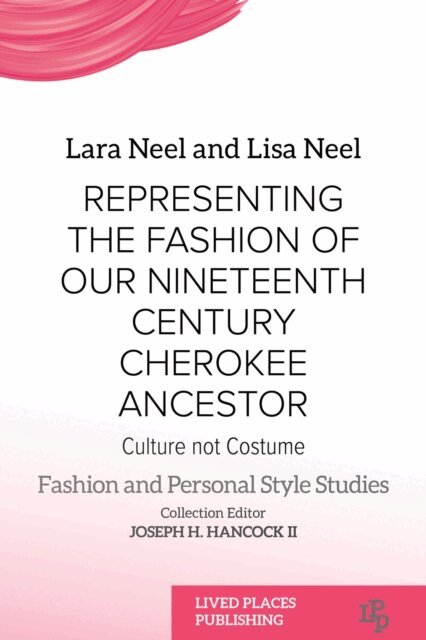 Lisa Neel, Lara Neel - Representing the Fashion of Our Nineteenth Century Cherokee Ancestor, E-bok