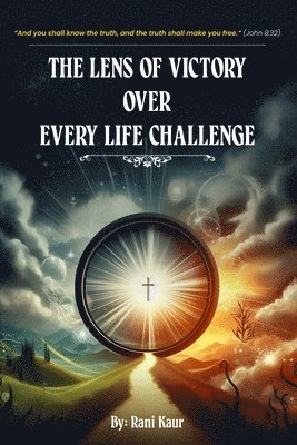 Rani Kaur - The Lens Of Victory Over Every Life Challenge., Häftad