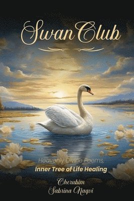 Cherubim Sabrina Naqvi - Swan Club: Book of Heavenly Guided Poems, Häftad
