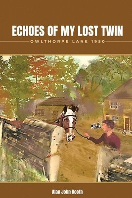 Alan John Booth - Echoes of My Lost twin Owlthorpe Lane 1950, Häftad