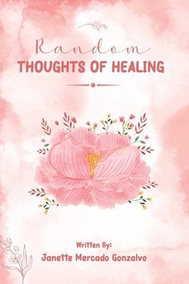 Janette Mercado Gonzalvo - Random Thoughts of Healing, Häftad