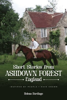 Helena Hardinge - Short Stories From Ashdown Forest Inspired by people I have known, Häftad