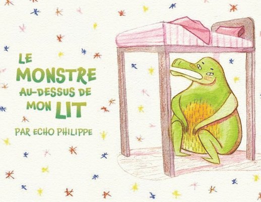 Echo Philippe - Monstre Au-Dessus De Mon Lit, Häftad